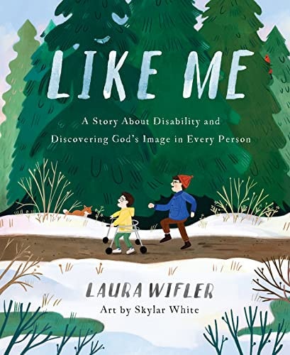 Like Me : A Story About Disability and Discovering God’s Image in Every Person