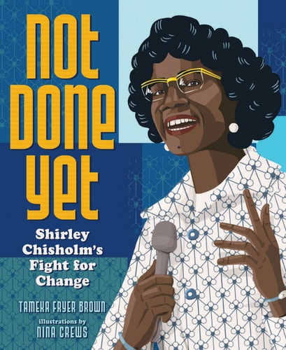 Not Done Yet: Shirley Chisholm's Fight for Change