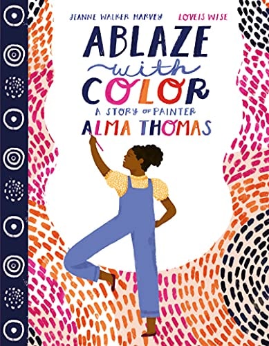 Ablaze with Color: Story of Painter Alma Thomas