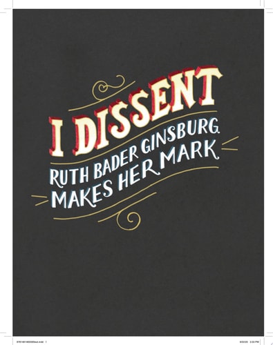 I Dissent: Ruth Bader Ginsburg