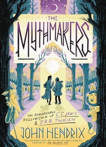 Mythmakers: The Remarkable Fellowship of C.S. Lewis & J.R.R. Tolkien