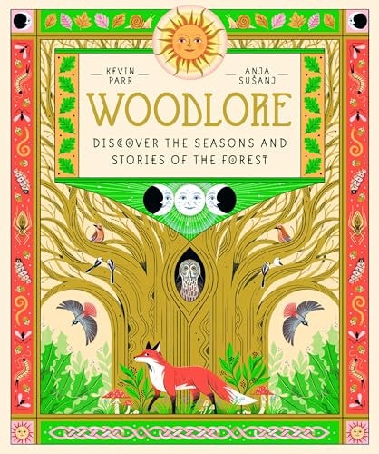 Woodlore: Discover the Seasons and Stories of the Forest