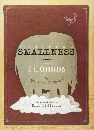 Enormous Smallness: A Story of E.E. Cummings