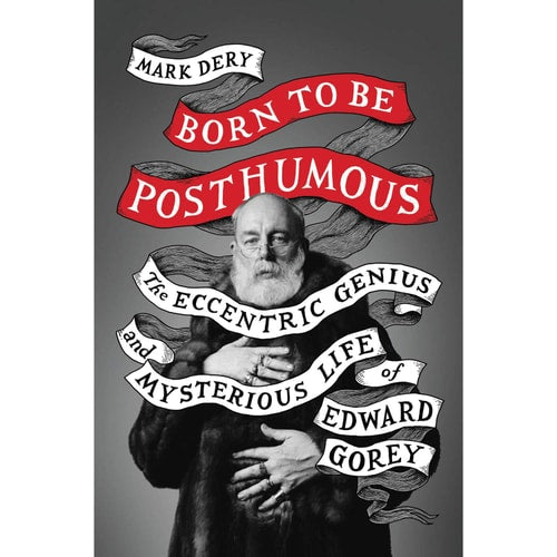 Born to Be Posthumous: Edward Gorey