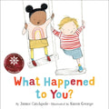 What Happened to You?