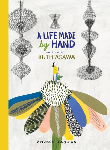 Life Made by Hand: The Story of Ruth Asawa