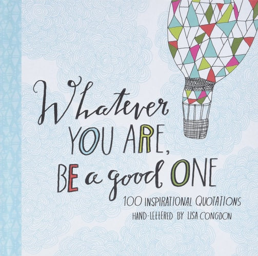 Whatever You Are, Be a Good One