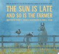 Sun is Late and So is the Farmer