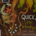 Quick, Little Monkey