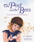 Poet and the Bees: A Story of the Seasons Sylvia Plath Kept Bees