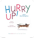 Hurry Up! A Book about Slowing Down