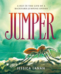 Jumper: A  Day in the Life of a Backyard Jumping Spider