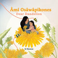 Dear Dandelion / Ami Osawapikones