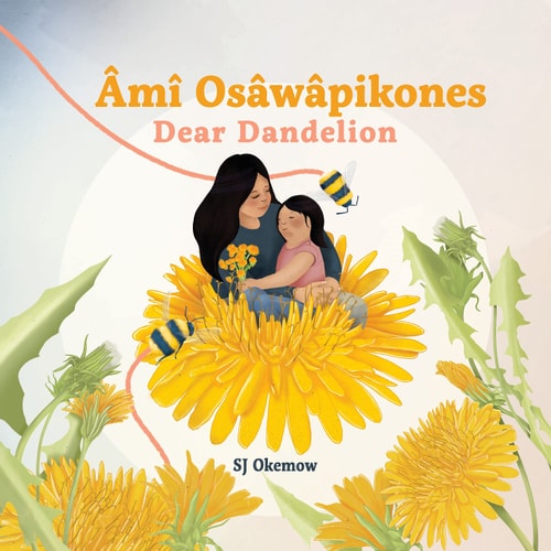 Dear Dandelion / Ami Osawapikones