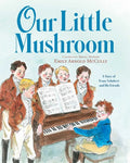 Our Little Mushroom: Story of Franz Schubert