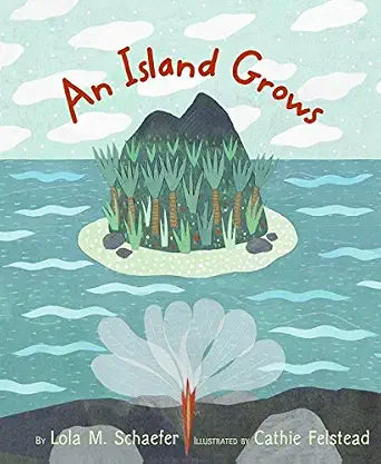 An Island Grows: A Story About How Magma and Lava Bring Life from the Ocean for Kids (Ages 4-8) cover image