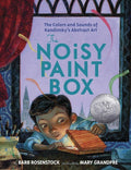 The Noisy Paint Box: The Colors and Sounds of Kandinsky's Abstract Art cover image