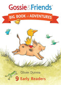 Gossie & Friends Big Book of Adventures: A Value-Packed Bind-Up About Lovable Barnyard Geese for Children (Ages 4-7) cover image
