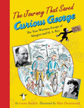 The Journey That Saved Curious George: The True Wartime Escape of Margret and H.A. Rey cover image