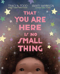 That You Are Here Is No Small Thing cover image