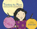 Thanking the Moon: Celebrating the Mid-Autumn Moon Festival (paperback)