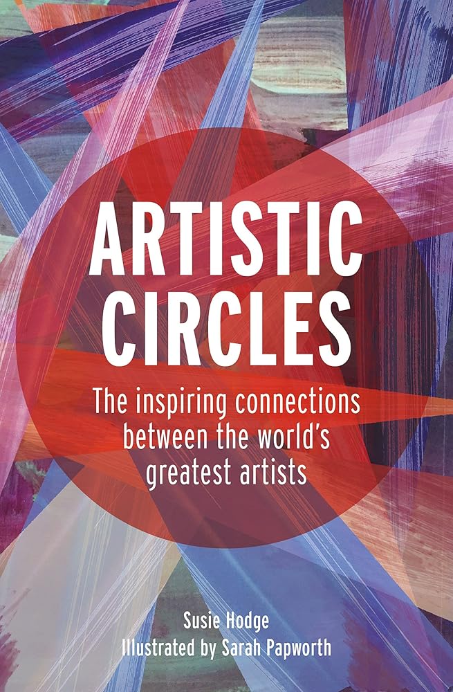 Artistic Circles: The inspiring connections between the world's greatest artists cover image