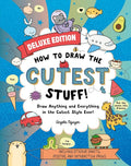 How to Draw the Cutest Stuff―Deluxe Edition!: Draw Anything and Everything in the Cutest Style Ever! (Volume 7) (Draw Cute Stuff) cover image