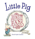 Little Pig Joins the Band PB - AUTOGRAPHED