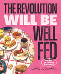 Revolution Will Be Well Fed - Autographed