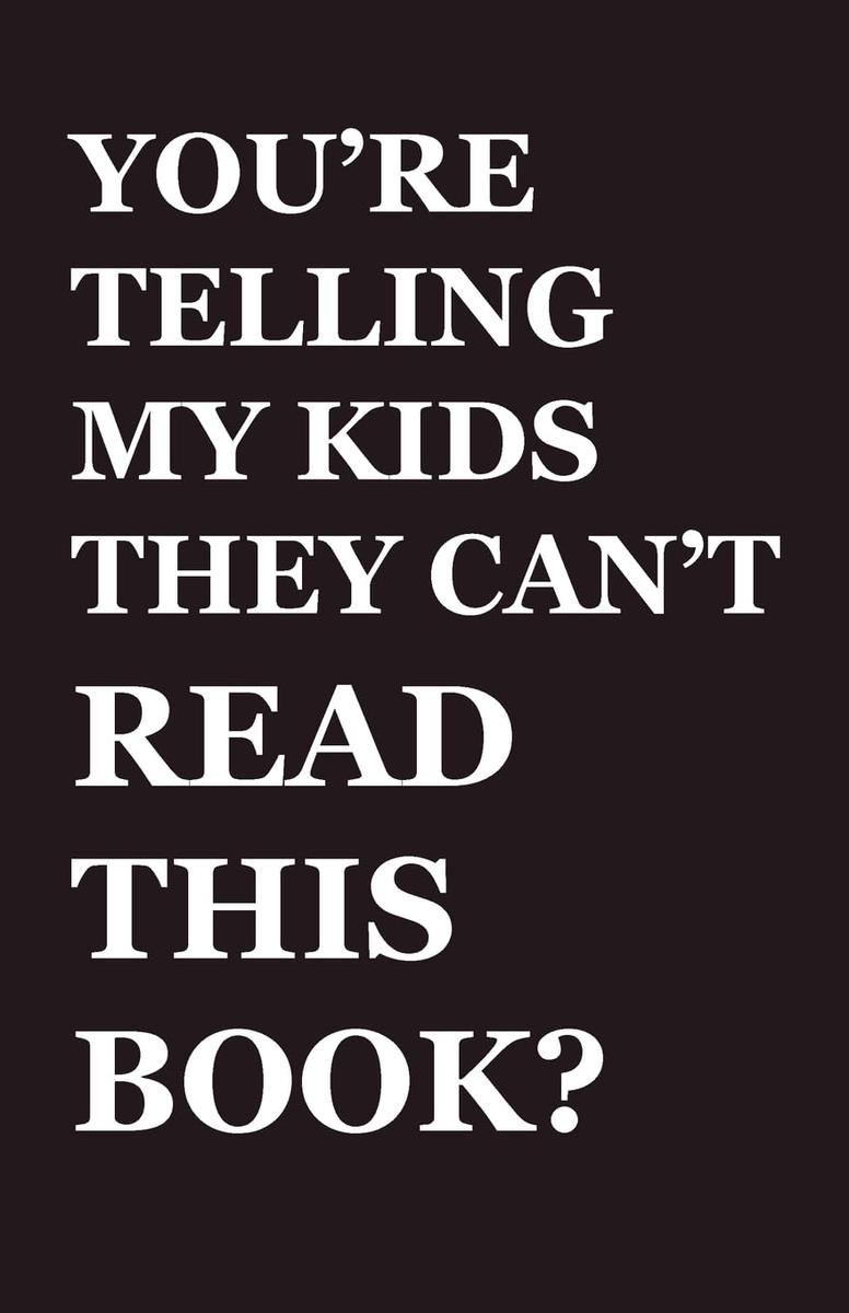 You're Telling My Kids They Can't Read This Book?-Autographed