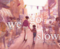 We Go Slow
